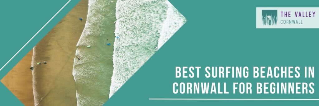 Best Surfing Beaches in Cornwall for Beginners by The Valley