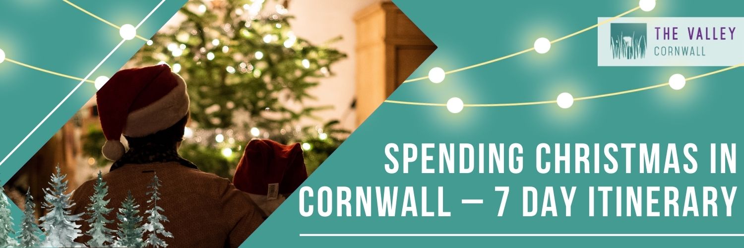 Spending Christmas in Cornwall - 7 Day Itinerary by The Valley