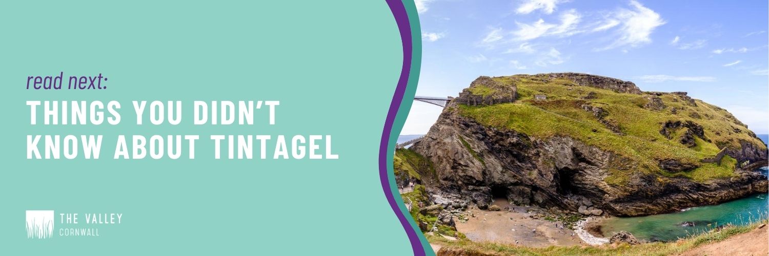 things you didn’t know about Tintagel The Valley