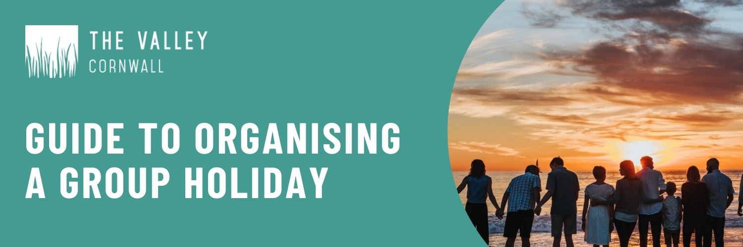 Guide to Organising a Group Holiday The Valley