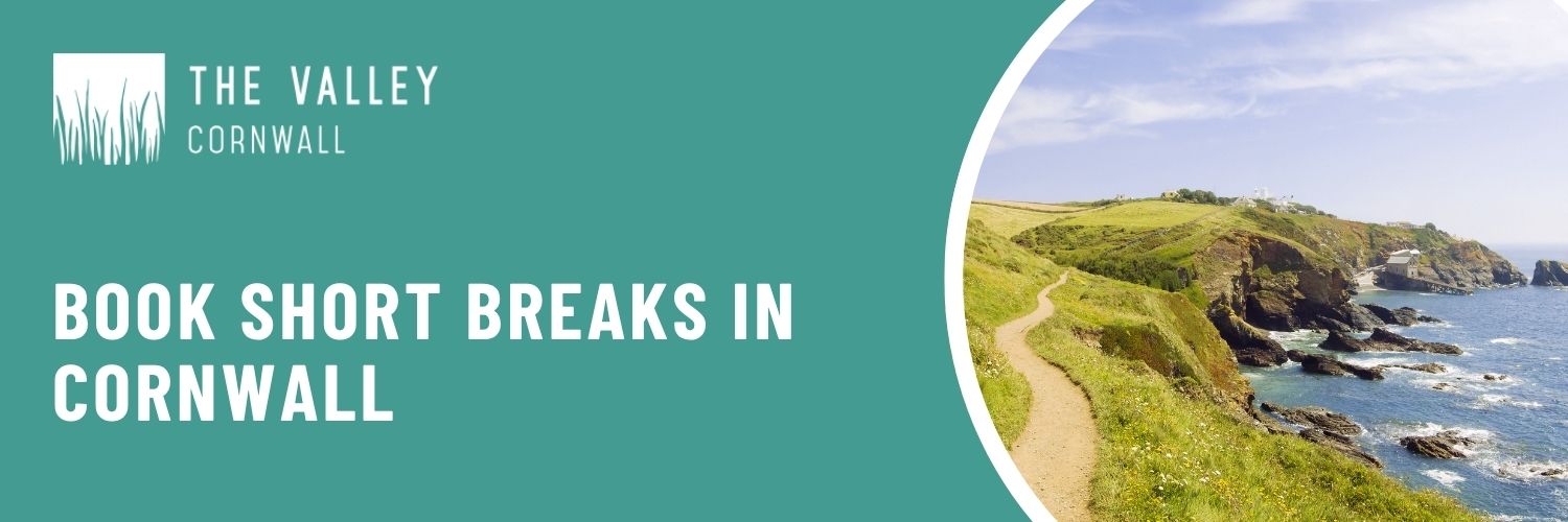 Book short breaks in Cornwall at The Valley
