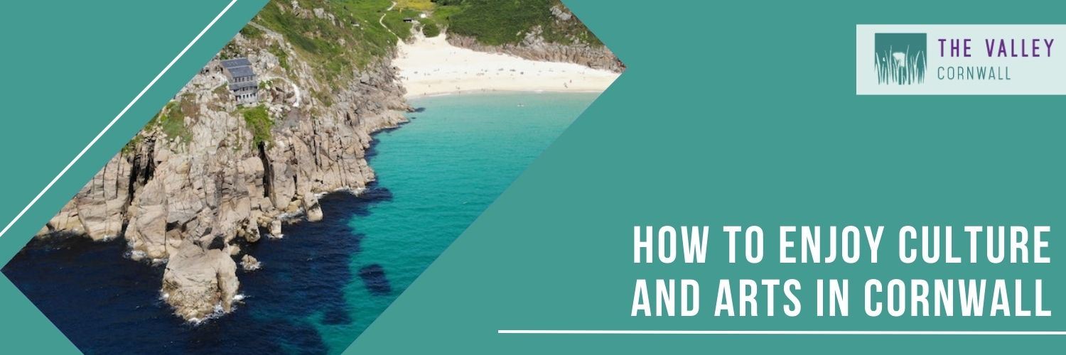 How to Enjoy Culture and Arts in Cornwall by The Valley